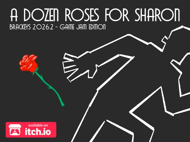 A Dozen Roses for Sharon: Game Jam Edition